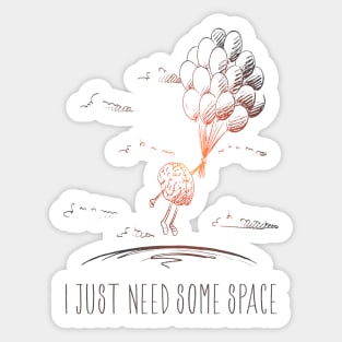 I Just Need Some Space Sticker